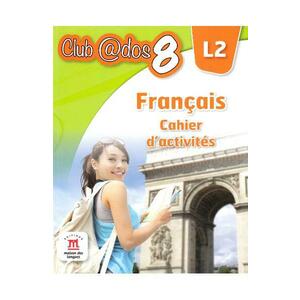 Club Dos. Francais L2. Cahier d'activites. Lectia de franceza - Clasa 8 - Raisa Elena Vlad, Dorin Gulie imagine
