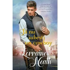 Sa nu iubesti un cowboy - Lorraine Heath imagine