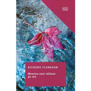 Moartea unei calauze pe rau - Richard Flanagan imagine