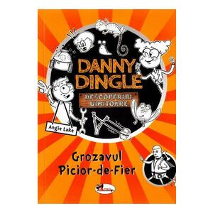 Danny Dingle. Grozavul Picior-de-Fier - Angie Lake imagine