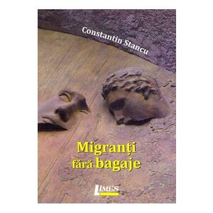 Migranti fara bagaje - Constantin Stancu imagine