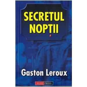 Secretul noptii - Gaston Leroux imagine