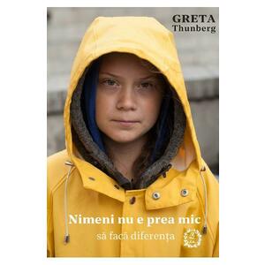 Nimeni nu e prea mic sa faca diferenta - Greta Thunberg imagine