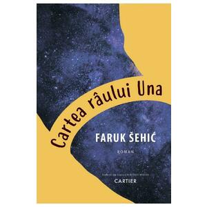 Cartea raului Una - Faruk Sehic imagine