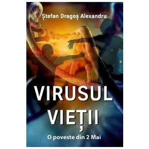 Virusul Vietii - Stefan Dragos Alexandru imagine