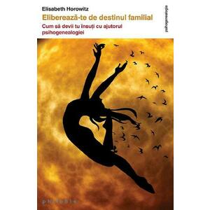 Elibereaza-te de destinul familial - Elisabeth Horowitz imagine