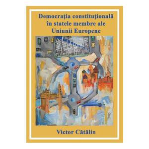 Democratia constitutionala in statele membre ale Uniunii Europene - Victor Catalin imagine