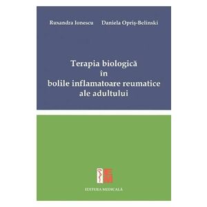 Terapia biologica in bolile inflamatoare reumatice ale adultului - Ruxandra Ionescu, Daniela Opris-Belinski imagine