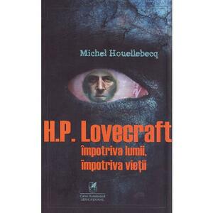H.P. Lovercraft impotriva lumii, impotriva vietii - Michel Houellebecq imagine