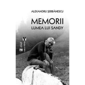 Memorii. Lumea lui Sandy - Alexandru Serbanescu imagine