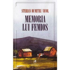 Memoria lui Femios - Sterian Dumitru Vicol imagine