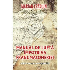 Manual de lupta impotriva francmasoneriei - Marian Craciun imagine