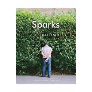 Sparks: Adventures in Street Photography - Stephen Leslie imagine