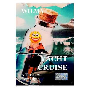 Yacht Cruise. A Three-Act Comedy - Wilma imagine
