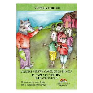Scrieri pentru copii, de la bunica Vol.13: Capra cu trei iezi supravietuitori - Victoria Furcoiu imagine