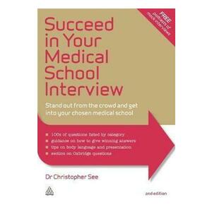 Succeed in Your Medical School Interview: Stand Out from the Crowd and Get into Your Chosen Medical School - Christopher See imagine