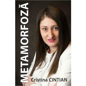 Metamorfoza - Cristina Cintian imagine