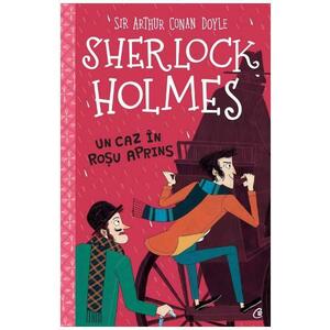 Sherlock Holmes. Un caz in rosu aprins - Sir Arthur Conan Doyle imagine