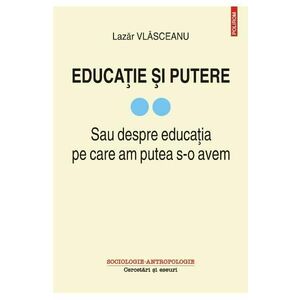 Educatie si putere Vol.2 - Lazar Vlasceanu imagine