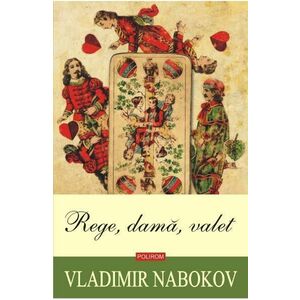 Rege, dama, valet - Vladimir Nabokov imagine
