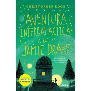 Aventura intergalactica a lui Jamie Drake - Christopher Edge imagine