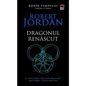 Dragonul renascut. Seria Roata timpului Vol.3 - Robert Jordan imagine