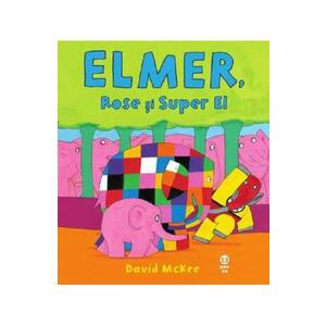 Elmer, Rose si Super El | David McKee imagine