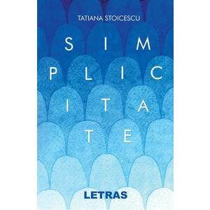 Simplicitate - Tatiana Stoicescu imagine