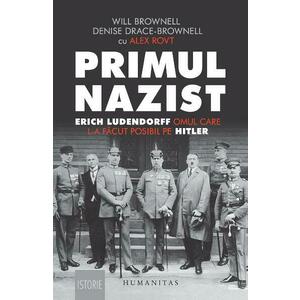 Primul nazist: Eric Ludendorff, omul care l-a facut posibil pe Hitler - Denise Drace-Brownell, Will Brownell imagine
