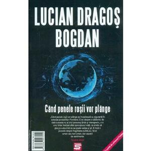 Cand penele rosii vor plange - Lucian-Dragos Bogdan imagine