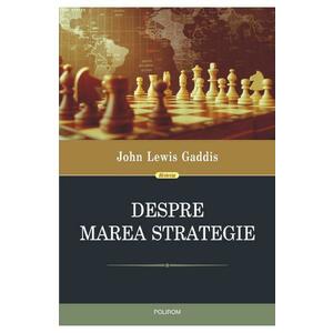 Despre marea strategie - John Lewis Gaddis imagine