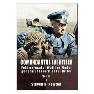 Comandantul lui Hitler. Vol.2 - Steven H. Newton imagine
