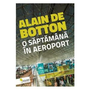 O saptamana in aeroport - Alain de Botton imagine