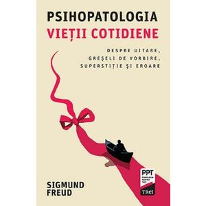 Psihopatologia vietii cotidiene - Sigmund Freud imagine