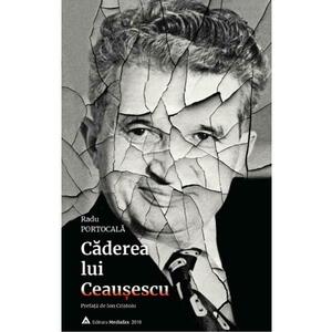 Caderea lui Ceausescu - Radu Portocala imagine