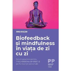Biofeedback si mindfulness in viata de zi cu zi - Inna Khazan imagine