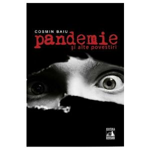Pandemie si alte povestiri - Cosmin Baiu imagine