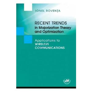 Recent Trends in Majorization Theory and Optimization - Ionel Roventa imagine