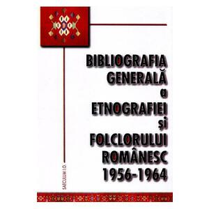 Bibliografia generala a etnografiei si folclorului romanesc 1956-1964 imagine