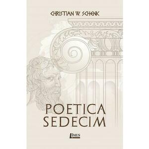 Poetica sedecim - Christian W. Schenk imagine