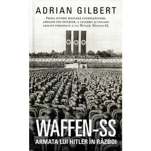 Waffen-SS. Armata lui Hitler in razboi - Adrian Gilbert imagine