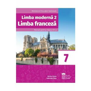 Limba franceza L2 - Clasa 7 - Manual - Doina Groza, Gabriela Zota imagine