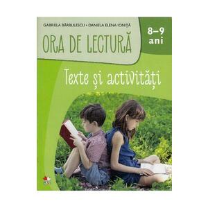 Ora de lectura. Texte si activitati 8-9 ani - Gabriela Barbulescu, Daniela Elena Ionita imagine