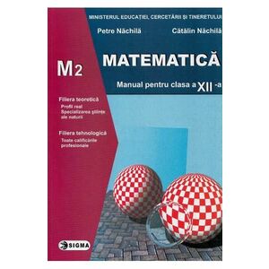 Matematica M2 - Clasa 12 - Manual - Petre Nachila, Catalin Nachila imagine