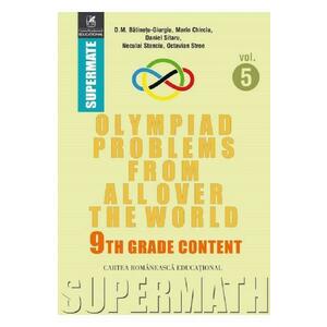 Olympiad Problems from all over the World 9th Grade Content Vol.5 - D.M. Batinetu-Giurgiu imagine