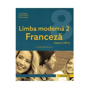 Limba moderna 2 Franceza - Clasa 8 - Caiet - Gina Belabed, Claudia Dobre, Diana Ionescu imagine