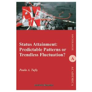 Status Attainment: Predictable Patterns or Trendless Fluctuation? - Paula A. Tufis imagine