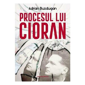 Procesul lui Cioran - Adrian Buzdugan imagine