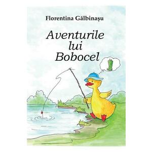 Aventurile lui Bobocel - Florentina Galbinasu imagine