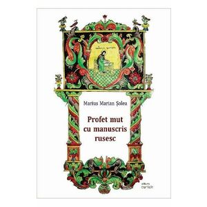Profet mut cu manuscris rusesc - Marius Marian Solea imagine